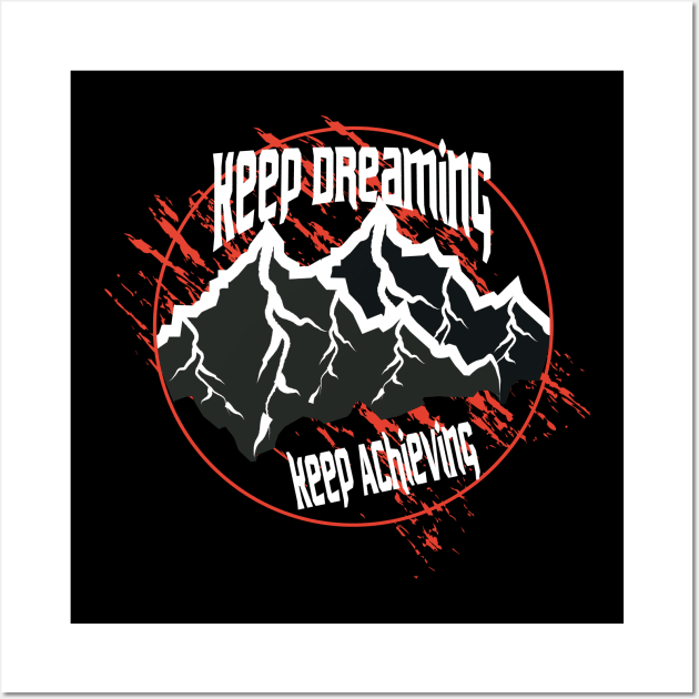 Keep Dreaming Keep Achieving Adventure Wall Art by T-Shirt Attires